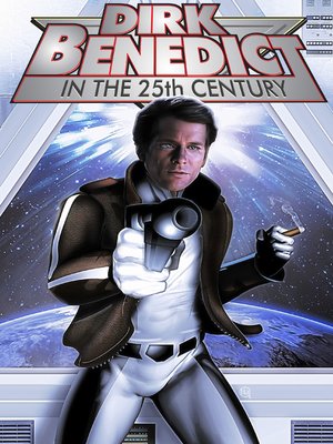 cover image of Dirk Benedict in the 25th Century (2013)